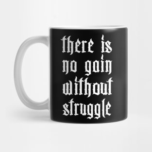 There Is No Gain Without Struggle Mug